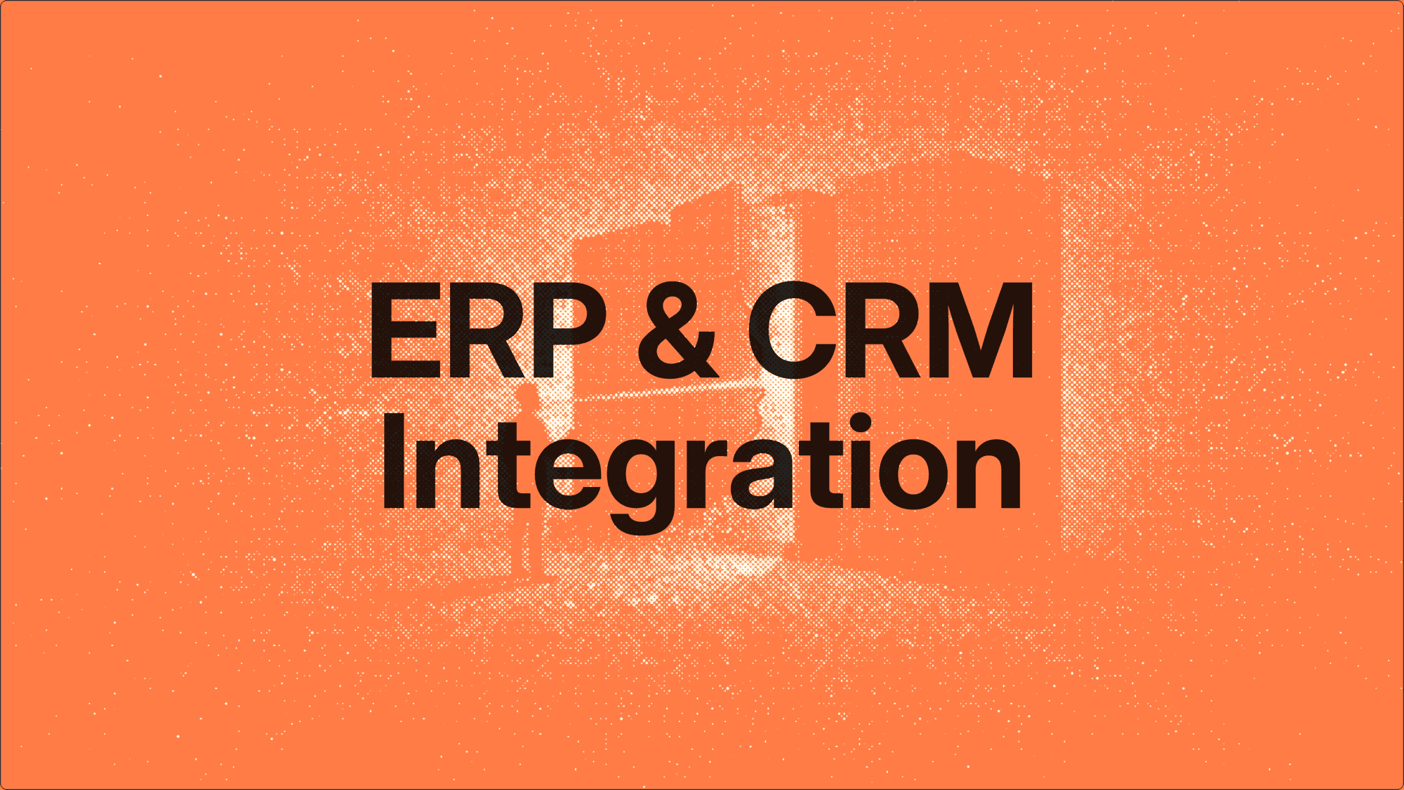 ERP and CRM Integration