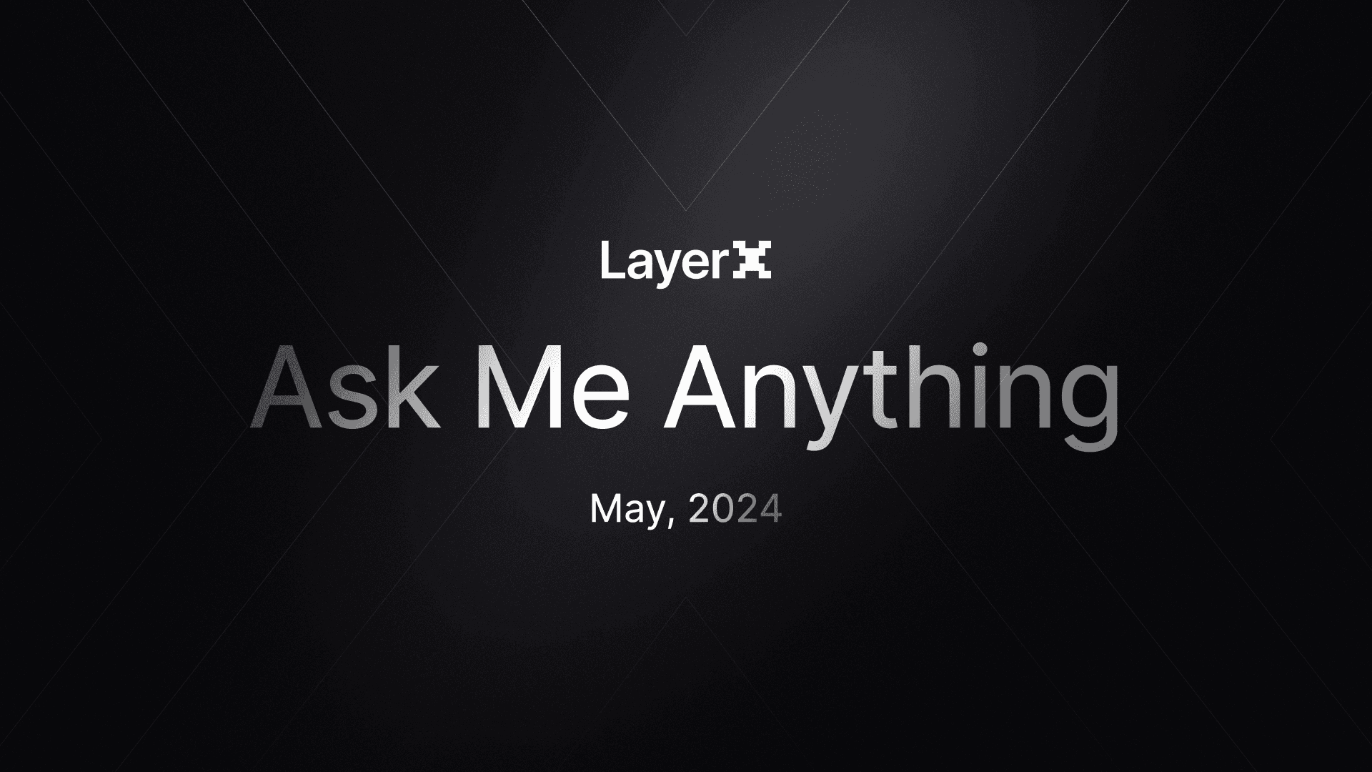 Ask Me Anything (AMA) with the LayerX Team - May 2024