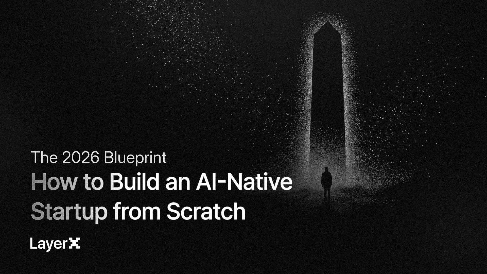 The 2026 Blueprint: How to Build an AI-Native Startup from Scratch