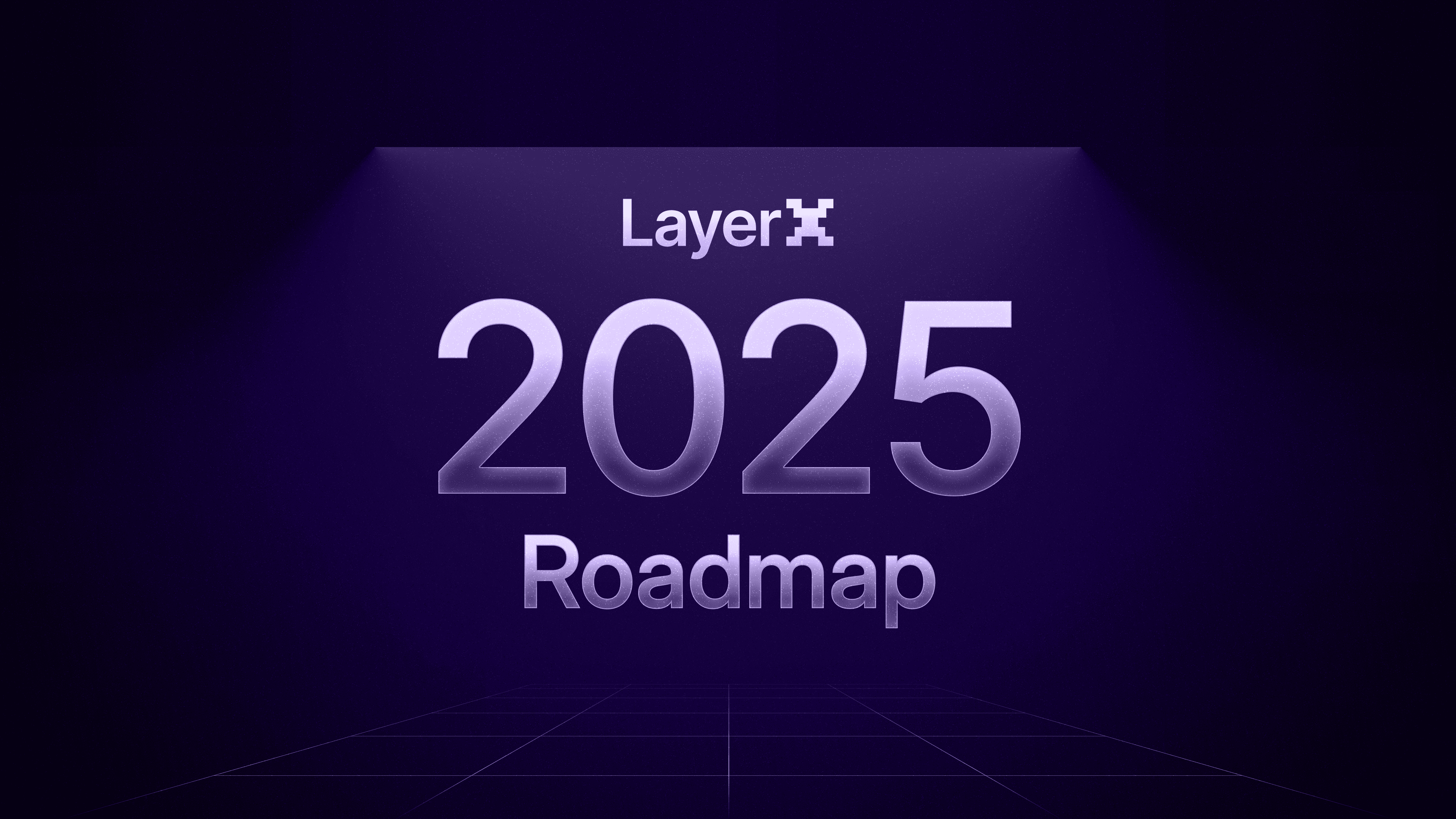 LayerX 2025 Roadmap